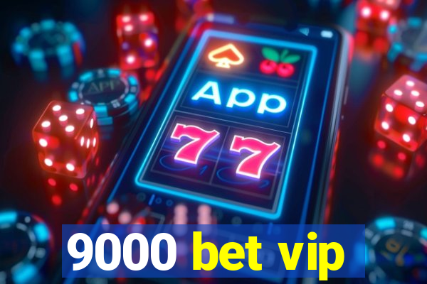 9000 bet vip